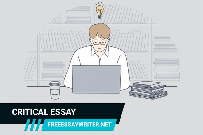 Critical Essay - An Ultimate Guide For Students 
